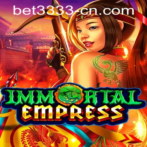 ImmortalEmpress: A Comprehensive Guide to the Game and Bet3333 PH Login